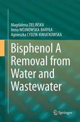 ZIELINSKA / ZIELINSKA / CYDZIK-KWIATKOWSKA |  Bisphenol A Removal from Water and Wastewater | Buch |  Sack Fachmedien