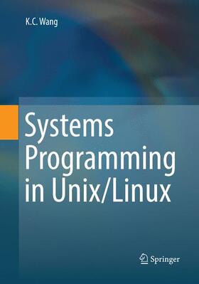 Wang | Systems Programming in Unix/Linux | Buch | 978-3-030-06429-7 | sack.de