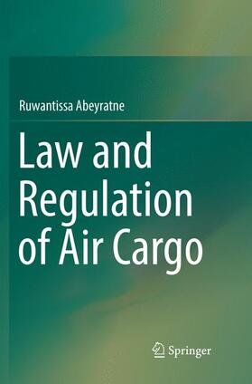 Abeyratne | Law and Regulation of Air Cargo | Buch | 978-3-030-06443-3 | sack.de