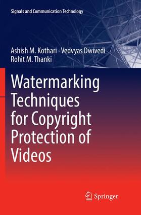Kothari / Thanki / Dwivedi | Watermarking Techniques for Copyright Protection of Videos | Buch | 978-3-030-06530-0 | sack.de