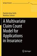 Scherer / Selch |  A Multivariate Claim Count Model for Applications in Insurance | Buch |  Sack Fachmedien
