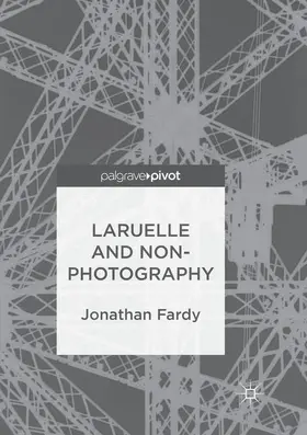 Fardy | Laruelle and Non-Photography | Buch | 978-3-030-06587-4 | www.sack.de