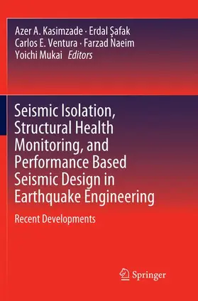Kasimzade / Safak / Safak |  Seismic Isolation, Structural Health Monitoring, and Performance Based Seismic Design in Earthquake Engineering | Buch |  Sack Fachmedien