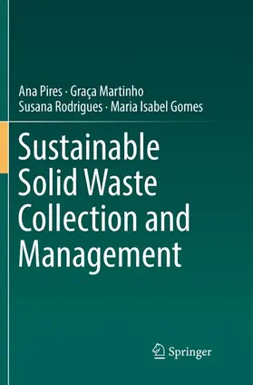 Pires / Gomes / Martinho |  Sustainable Solid Waste Collection and Management | Buch |  Sack Fachmedien