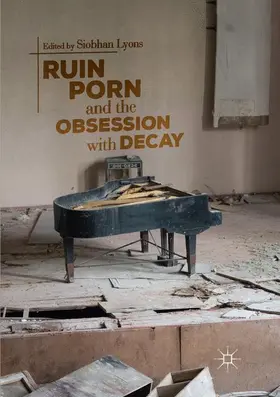 Lyons |  Ruin Porn and the Obsession with Decay | Buch |  Sack Fachmedien