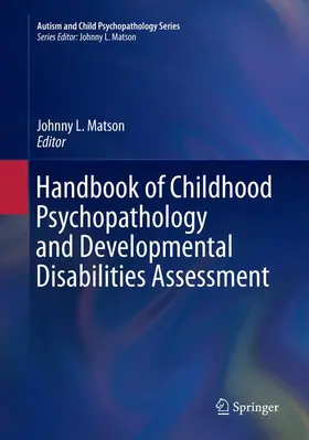 Matson |  Handbook of Childhood Psychopathology and Developmental Disabilities Assessment | Buch |  Sack Fachmedien