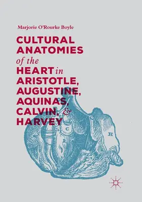 Boyle |  Cultural Anatomies of the Heart in Aristotle, Augustine, Aquinas, Calvin, and Harvey | Buch |  Sack Fachmedien