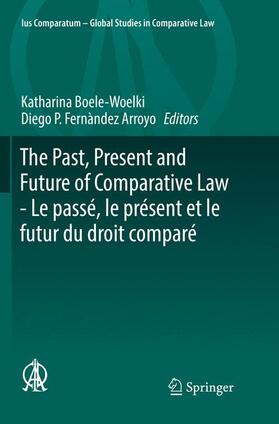 Fernàndez Arroyo / Boele-Woelki | The Past, Present and Future of Comparative Law - Le passé, le présent et le futur du droit comparé | Buch | 978-3-030-06719-9 | sack.de