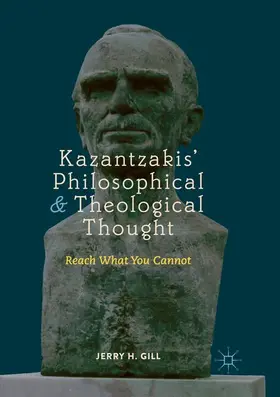 Gill | Kazantzakis' Philosophical and Theological Thought | Buch | 978-3-030-06727-4 | www.sack.de