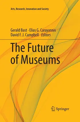 Bast / Campbell / Carayannis |  The Future of Museums | Buch |  Sack Fachmedien