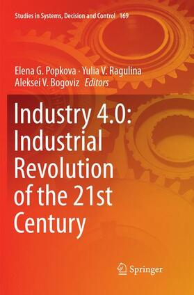 Popkova / Bogoviz / Ragulina | Industry 4.0: Industrial Revolution of the 21st Century | Buch | 978-3-030-06829-5 | sack.de