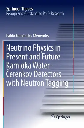 Fernández Menéndez |  Neutrino Physics in Present and Future Kamioka Water¿¿erenkov Detectors with Neutron Tagging | Buch |  Sack Fachmedien