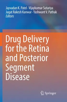 Patel / Pathak / Sutariya |  Drug Delivery for the Retina and Posterior Segment Disease | Buch |  Sack Fachmedien
