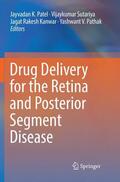 Patel / Pathak / Sutariya |  Drug Delivery for the Retina and Posterior Segment Disease | Buch |  Sack Fachmedien