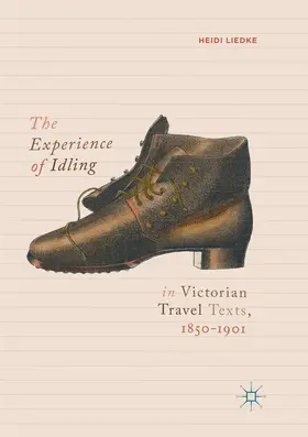 Liedke |  The Experience of Idling in Victorian Travel Texts, 1850-1901 | Buch |  Sack Fachmedien