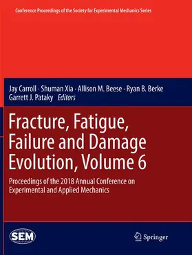 Carroll / Xia / Pataky | Fracture, Fatigue, Failure and Damage Evolution, Volume 6 | Buch | 978-3-030-07109-7 | sack.de