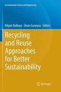 Guneysu / Balkaya |  Recycling and Reuse Approaches for Better Sustainability | Buch |  Sack Fachmedien