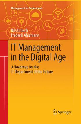 Ahlemann / Urbach | IT Management in the Digital Age | Buch | 978-3-030-07150-9 | sack.de