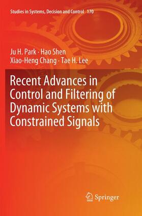 Park / Lee / Shen |  Recent Advances in Control and Filtering of Dynamic Systems with Constrained Signals | Buch |  Sack Fachmedien