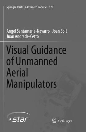Santamaria-Navarro / Andrade-Cetto / Solà | Visual Guidance of Unmanned Aerial Manipulators | Buch | 978-3-030-07217-9 | sack.de