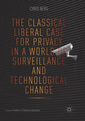 Berg |  The Classical Liberal Case for Privacy in a World of Surveillance and Technological Change | Buch |  Sack Fachmedien