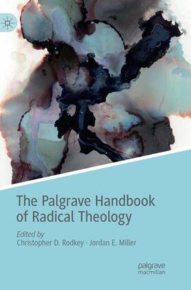 Miller / Rodkey | The Palgrave Handbook of Radical Theology | Buch | 978-3-030-07220-9 | sack.de