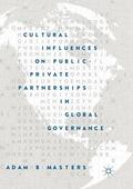 Masters |  Cultural Influences on Public-Private Partnerships in Global Governance | Buch |  Sack Fachmedien