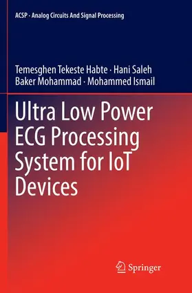 Tekeste Habte / Ismail / Saleh |  Ultra Low Power ECG Processing System for IoT Devices | Buch |  Sack Fachmedien