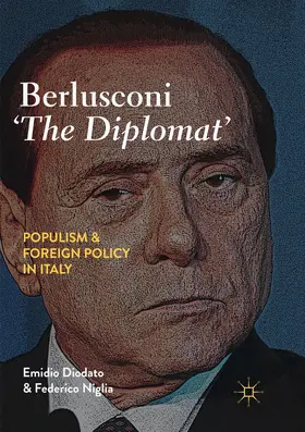 Diodato / Niglia | Berlusconi 'The Diplomat' | Buch | 978-3-030-07327-5 | www.sack.de