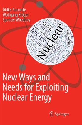 Sornette / Wheatley / Kröger | New Ways and Needs for Exploiting Nuclear Energy | Buch | 978-3-030-07384-8 | sack.de