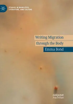 Bond |  Writing Migration through the Body | Buch |  Sack Fachmedien