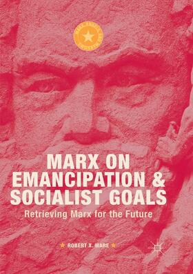 Ware | Marx on Emancipation and Socialist Goals | Buch | 978-3-030-07394-7 | sack.de