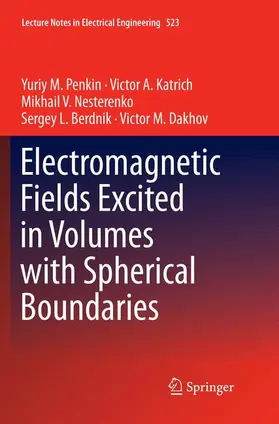 Penkin / Katrich / Dakhov |  Electromagnetic Fields Excited in Volumes with Spherical Boundaries | Buch |  Sack Fachmedien