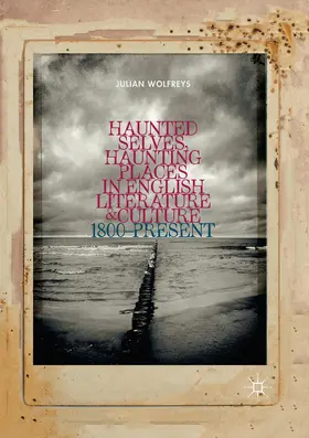 Wolfreys |  Haunted Selves, Haunting Places in English Literature and Culture | Buch |  Sack Fachmedien