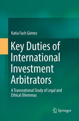 Fach Gómez | Key Duties of International Investment Arbitrators | Buch | 978-3-030-07455-5 | sack.de