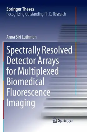 Luthman |  Spectrally Resolved Detector Arrays for Multiplexed Biomedical Fluorescence Imaging | Buch |  Sack Fachmedien