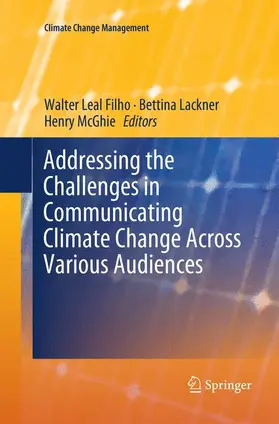 Leal Filho / McGhie / Lackner |  Addressing the Challenges in Communicating Climate Change Across Various Audiences | Buch |  Sack Fachmedien