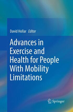 Hollar | Advances in Exercise and Health for People With Mobility Limitations | Buch | 978-3-030-07495-1 | sack.de