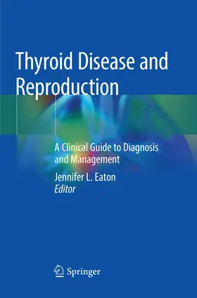 Eaton | Thyroid Disease and Reproduction | Buch | 978-3-030-07563-7 | www.sack.de