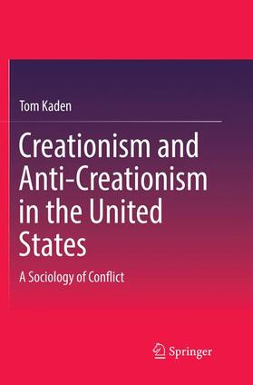 Kaden | Creationism and Anti-Creationism in the United States | Buch | 978-3-030-07596-5 | sack.de