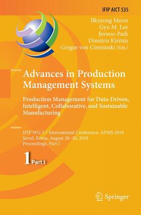 Moon / Lee / von Cieminski | Advances in Production Management Systems. Production Management for Data-Driven, Intelligent, Collaborative, and Sustainable Manufacturing | Buch | 978-3-030-07623-8 | sack.de