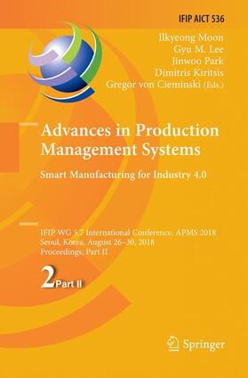 Moon / Lee / von Cieminski | Advances in Production Management Systems. Smart Manufacturing for Industry 4.0 | Buch | 978-3-030-07624-5 | sack.de