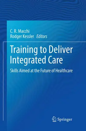 Kessler / Macchi |  Training to Deliver Integrated Care | Buch |  Sack Fachmedien