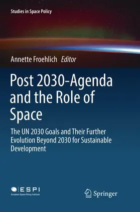Froehlich |  Post 2030-Agenda and the Role of Space | Buch |  Sack Fachmedien