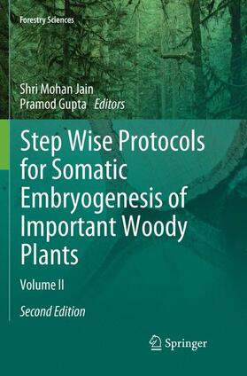 Gupta / Jain | Step Wise Protocols for Somatic Embryogenesis of Important Woody Plants | Buch | 978-3-030-07724-2 | sack.de
