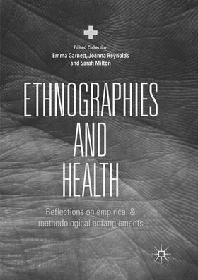 Garnett / Milton / Reynolds | Ethnographies and Health | Buch | 978-3-030-07759-4 | sack.de