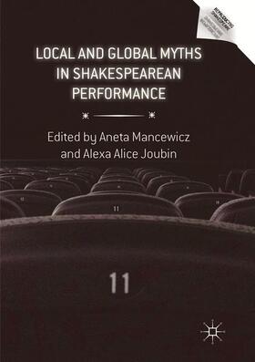 Joubin / Mancewicz | Local and Global Myths in Shakespearean Performance | Buch | 978-3-030-07876-8 | sack.de