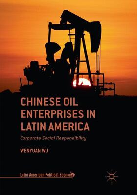Wu | Chinese Oil Enterprises in Latin America | Buch | 978-3-030-07880-5 | sack.de
