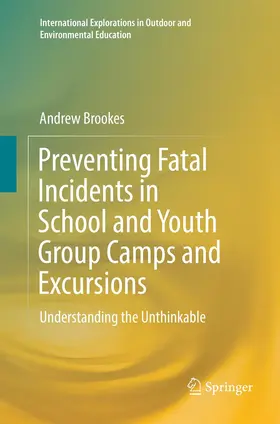 Brookes |  Preventing Fatal Incidents in School and Youth Group Camps and Excursions | Buch |  Sack Fachmedien