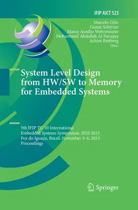Götz / Schirner / Rettberg |  System Level Design from HW/SW to Memory for Embedded Systems | Buch |  Sack Fachmedien